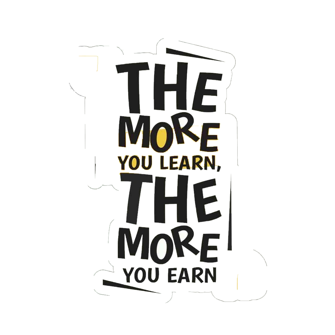 The more you learn, the more you earn Sticker